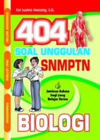 Image of Empat Ratus Empat Soal Unggulan SNM PTN: Jaminan Sukses bagi yang Belajar Serius Biologi Ringkasan Materi, Soal Latihan dan Pembahasan