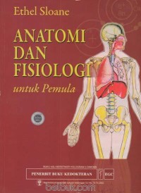 Image of Anatomi dan Fisiologi Untuk Pemula = Anatomy and Physiology : an Easy Learner