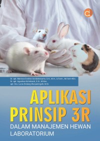 Image of Aplikasi Prinsip 3R: Dalam Manajemen Hewan Laboratorium