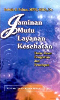 Image of Jaminan Mutu Layanan Kesehatan Dasar-dasar Pengertian dan Penerapan