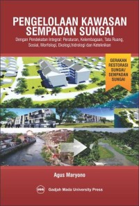 Image of Pengelolaan Kawasan Sempadan Sungai: Dengan Pendekatan Integral: Peraturan, Kelembagaan, Tata Ruang, Sosial, Morfologi, Ekologi, Hidrologi dan Keteknikan