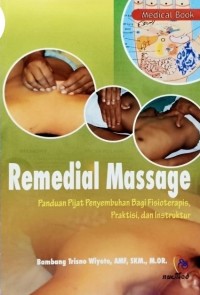 Image of Remedial Massage : Panduan Pijat Penyembuhan Bagi Fisioterapis, Praktisi, dan Instruktur