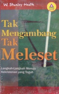 Image of Tak Mengambang Tak Meleset : Langkah-langkah Menuju Kekristenan yang Teguh