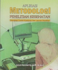 Image of Aplikasi Metodologi Penelitian Kesehatan : Dilengkapi Contoh Kuesioner dan Laporan Penelitian