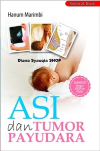 Image of Asi dan Tumor Payudara: Dilengkapi Kolostrum Gizi Seimbang Ibu Menyusui