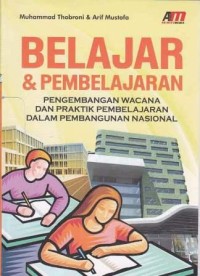 Image of Belajar dan Pembelajaran Pengembangan Wacana dan Praktik Pembelajaran dalam Pembangunan Nasional