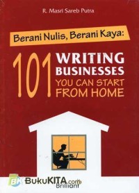 Image of Berani Nulis, Berani Kaya: 101 Writing Businesses You Can Start From Home