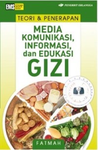Image of Teori & Penerapan : Media Komunikasi, Informasi, dan Edukasi Gizi