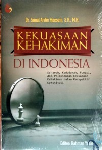 Image of Kekuasaan Kehakiman di Indonesia: Sejarah, Kedudukan, Fungsi, dan Pelaksanaan Kekuasaan Kehakiman dalam Perspektif Konstitusi