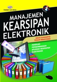 Image of Manajemen Kearsipan Elektronik: Panduan Pengembangan Aplikasi Kearsipan Elektronik