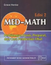 Image of Med Math Perhitungan Dosis, Preparat, dan Cara Pemberian Obat Edisi 2