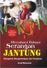 Image of Memahami Bahaya Serangan Jantung Mengenal, Mengantisipasi dan Terapinya