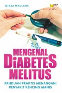Image of Mengenal Diabetes Melitus Panduan Praktis Menangani Penyakit Kencing Manis