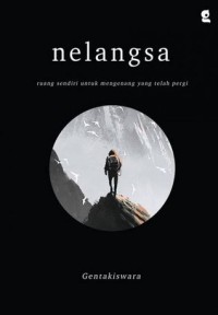 Image of Nelangsa: Ruang Sendiri Untuk Mengenang Yang Telah Pergi