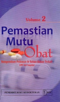 Image of Pemastian Mutu Obat: Kompendium Pedoman dan Bahan-bahan Terkait GMP dan Inspeksi Volume 2