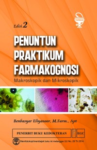 Image of Penuntun Praktikum Farmakognosi Makroskopik dan Mikroskopik Edisi 2