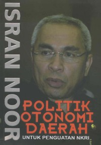 Image of Politik Otonomi Daerah Untuk Penguatan NKRI