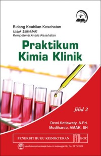 Image of Praktikum Kimia Klinik : Bidang Keahlian Kesehatan untuk SMK/MAK Kompetensi Analis Kesehatan Jilid 2