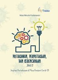 Image of Pustakawan, Perpustakaan, dan Kebencanaan Jilid 2 : Inspirasi Pustakawan di Masa Pandemi Covid-19