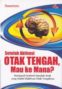Image of Setelah Aktivasi Otak Tengah, Mau ke Mana? Menjawab Seabrek Masalah Anak yang Sudah Diaktivasi Otak Tengahnya