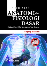 Image of Buku Ajar Anatomi dan Fisiologi Dasar: Aplikasi Model Pembelajaran Peta Konsep