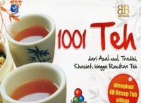 Image of 1001 Teh dari Asal-usul, Tradisi, Khasiat, hingga Racikan Teh