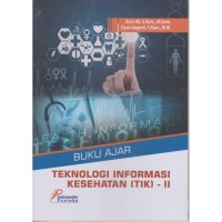 Image of Buku Ajar Teknologi Informasi Kesehatan (TIK) - II