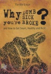 Image of Why You're Dumb Sick Broke? and How to Get Smart, Healty and Rich!